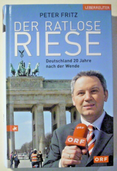 Der ratlose Riese - Deutschland 20 Jahre nach der Wende von Peter Fritz